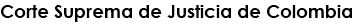 Corte Suprema de Justicia de Colombia