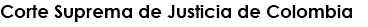 Corte Suprema de Justicia de Colombia